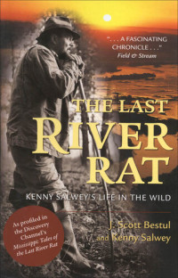 J Scott Bestul — The Last River Rat: Kenny Salwey's Life in the Wild