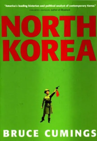 Bruce Cumings — North Korea: Another Country