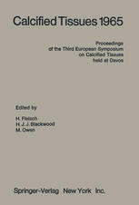 L. F. Bélanger, T. Semba, S. Tolnai, D. H. Copp, L. Krook, C. Gries (auth.), H. Fleisch, H. J. J. Blackwood, M. Owen (eds.) — Calcified Tissues 1965: Proceedings of the Third European Symposium on Calcified Tissues held at Davos (Switzerland), April 11th–16th, 1965