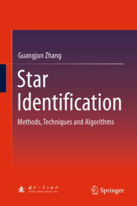 Guangjun Zhang — Star Identification: Methods, Techniques and Algorithms
