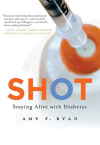 Amy F. Ryan — Shot: Staying Alive with Diabetes