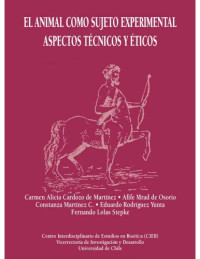 Carmen Alicia Cardozo De Martinez — El Animal Como Sujeto Experimental Aspectos Tecnicos y Eticos (Spanish Edition)