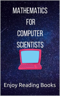 Enjoy Reading Books — Mathematics for Computer Scientists