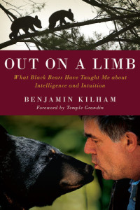 Kilham, Benjamin — Out on a limb: what black bears taught me about intelligence and intuition