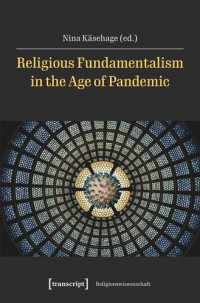 Nina Käsehage (editor); Universitätsbibliothek Rostock (editor) — Religious Fundamentalism in the Age of Pandemic