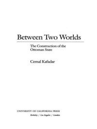 Kafadar, Cemal — Between Two Worlds: The Construction of the Ottoman State