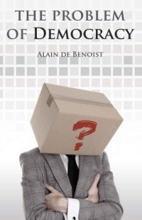 Benoist, Alain de — The Problem of Democracy