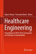 Rajeev Shorey, Purnendu Ghosh (eds.) — Healthcare Engineering: Proceedings of CAETS 2015 Convocation on Pathways to Sustainability
