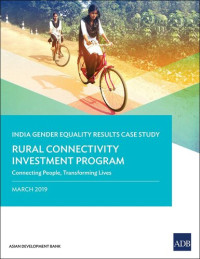 Asian Development Bank — The Rural Connectivity Investment Program: Connecting People, Transforming Lives—India Gender Equality Results Case Study