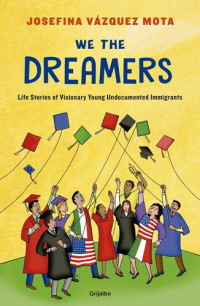 Josefina Vázquez Mota — We the Dreamers: Life Stories on the Other Side of the Border