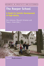 Don Ambrose (auth.), Don Ambrose, Bharath Sriraman, Tracy L. Cross (eds.) — The Roeper School: A Model for Holistic Development of High Ability