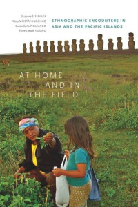 Suzanne S. Finney (editor); Mary Mostafanezhad (editor); Guido Carlo Pigliasco (editor); Forrest Wade Young (editor) — At Home and in the Field: Ethnographic Encounters in Asia and the Pacific Islands