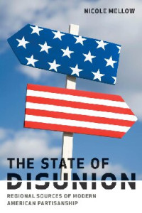 Nicole Mellow — The State of Disunion – Regional Sources of Modern American Partisanship