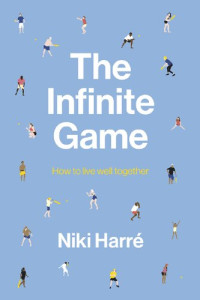 Niki Harré — The Infinite Game: How to Live Well Together