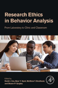 David J. Cox, Noor Syed, Matthew T. Brodhead, Shawn P. Quigley — Research Ethics in Behavior Analysis: From Laboratory to Clinic and Classroom