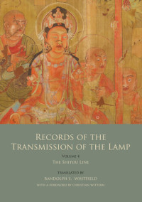 Randolph S. Whitfield — Records of the Transmission of the Lamp: Volume 4 (Books 14-17) -The Shitou Line