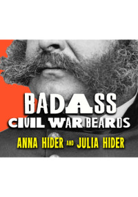 Anna Hider, Julia Hider — Badass Civil War Beards