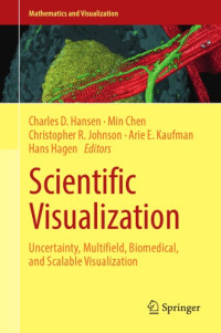 Chen, Min;Hagen, Hans;Hansen, Charles D.;Johnson, Christopher R.;Kaufman, Arie — Scientific visualization: uncertainty, multifield, biomedical, and scalable visualization