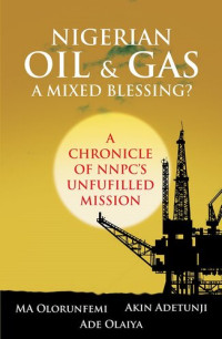 Michael Olorunfemi; Ade Olaiya; Akin Adetunji — Nigerian Oil and Gas: A Mixed Blessing?