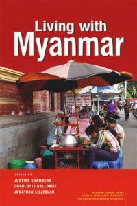 Justine Chambers (editor); Charlotte Galloway (editor); Jonathan Liljeblad (editor) — Living with Myanmar