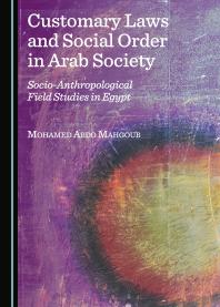 Mohamed Abdo Mahgoub — Customary Laws and Social Order in Arab Society : Socio-Anthropological Field Studies in Egypt