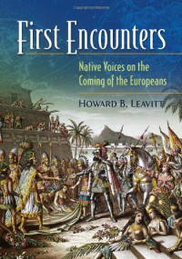 Howard Leavitt — First Encounters: Native Voices on the Coming of the Europeans