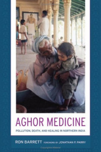 Ronald L. Barrett, Jonathan P. Parry — Aghor Medicine: Pollution, Death, and Healing in Northern India