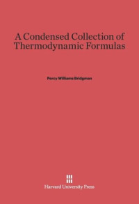 Percy Williams Bridgman — A Condensed Collection of Thermodynamic Formulas