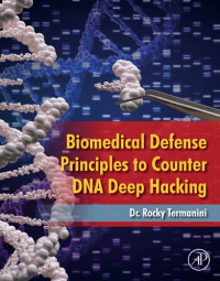 Rocky Termanini — Biomedical Defense Principles to Counter DNA Deep Hacking