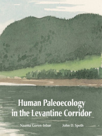 Naama Goren-Inbar — Human Paleoecology in the Levantine Corridor