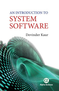 Devinder Kaur — An Introduction to System Software