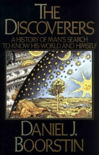 Daniel J. Boorstin — The Discoverers: A History of Man's Search to Know His World and Himself