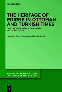 Florian Krawietz, Birgit / Riedler — The Heritage of Edirne in Ottoman and Turkish Times: Continuities, Disruptions and Reconnections