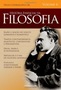 Paulo Ghiraldelli Jr. — Historia Essencial Da Filosofia - Volume 4