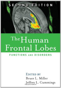 Bruce L. Miller MD, Jeffrey L. Cummings MD — The Human Frontal Lobes, Second Edition: Functions and Disorders