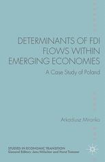Arkadiusz Mironko (auth.) — Determinants of FDI Flows within Emerging Economies: A Case Study of Poland