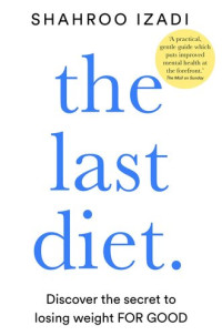 Shahroo Izadi — The Last Diet: Discover the secret to losing weight – for good