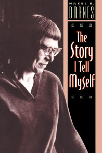 Hazel E. Barnes — The Story I Tell Myself : A Venture in Existentialist Autobiography