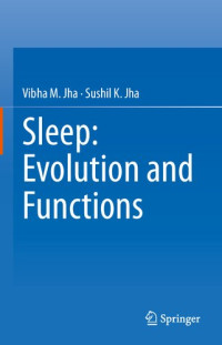 Vibha M. Jha, Sushil K. Jha — Sleep: Evolution and Functions