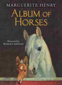 Henry, Marguerite; Dennis, Wesley (Illustrations) — Album of horses