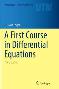 J. David Logan — A First Course in Differential Equations, Third Edition [3rd Ed] (Instructor Solution Manual, Solutions to Even and Odd Exercises)