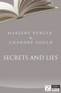 Burger, Marléne — Secrets & Lies: Wouter Basson and South Africa's Chemical and Biological Warfare Programme