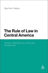 Mary Fran T. Malone — The Rule of Law in Central America: Citizens’ Reactions to Crime and Punishment