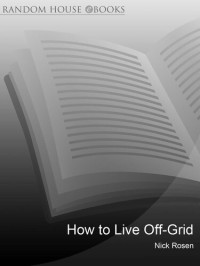 Nick Rosen — How to Live Off-Grid