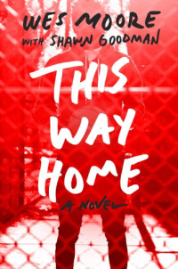 Wes Moore, Shawn Goodman — This Way Home