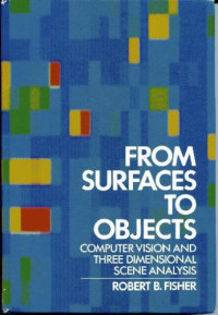 R. B. Fisher — From Surfaces to Objects: Computer Vision and Three Dimensional Scene Analysis