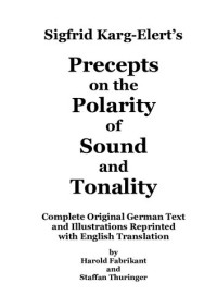 Sigfrid Karg-Elert, Harold Fabrikant, Staffan Thuringer — Sigfrid Karg-Elert's Precepts on the Polarity of Sound and Tonality