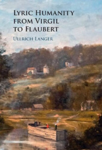 Ullrich Langer — Lyric Humanity from Virgil to Flaubert