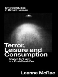 Leanne McRae — Terror, Leisure and Consumption: Spaces for Harm in a Post-Crash Era