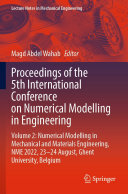 Magd Abdel Wahab — Proceedings of the 5th International Conference on Numerical Modelling in Engineering: Volume 2: Numerical Modelling in Mechanical and Materials Engineering, NME 2022, 23–24 August, Ghent University, Belgium